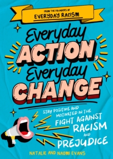 Image for Everyday Action, Everyday Change : Stay Positive and Motivated in the Fight Against Racism and Prejudice