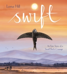 Swift: An Epic Story of a Small Bird’s Courage