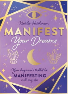 Image for Manifest your dreams  : a beginner's toolkit for manifesting in 10 easy steps