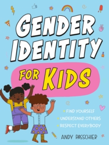 Image for Gender identity for kids: find yourself, understand others and respect everybody