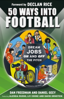 Image for 50 ways into football  : dream jobs on and off the pitch