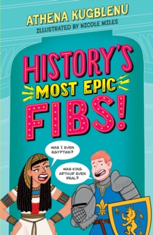 Image for History's Most Epic Fibs : Discover the truth behind the world’s biggest historical whoppers