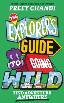 Image for The explorer's guide to going wild  : find adventure anywhere