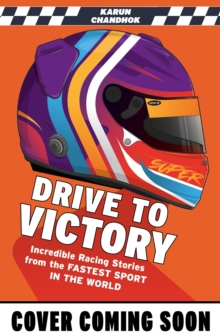 Image for Drive to Victory : Incredible Racing Stories from the Fastest Sport in the World