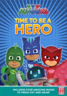 Image for PJ Masks: Time to Be a Hero : A press-out masks book