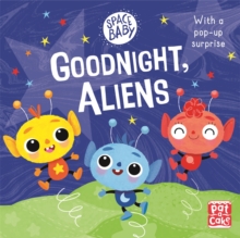 Space Baby: Goodnight, Aliens!: A touch-and-feel board book with a pop-up surprise