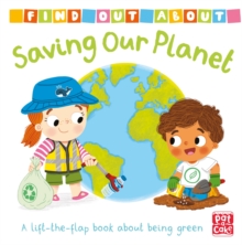 Find Out About: Saving Our Planet: A lift-the-flap board book about being green