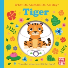 What Do Animals Do All Day?: Tiger: Lift the Flap Board Book