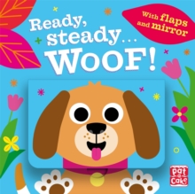 Ready Steady…: Woof!: Board book with flaps and mirror