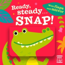 Ready Steady…: Snap!: Board book with flaps and mirror