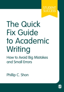 Image for The quick fix guide to academic writing  : how to avoid big mistakes and small errors