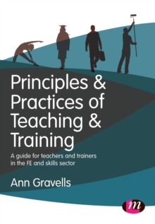 Image for Principles and Practices of Teaching and Training: A guide for teachers and trainers in the FE and skills sector