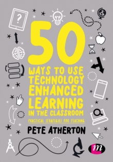 Image for 50 ways to use technology enhanced learning in the classroom  : practical strategies for teaching