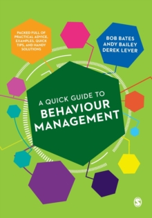 Image for A quick guide to behaviour management  : packed full of practical advice, examples, quick tips, and handy solutions