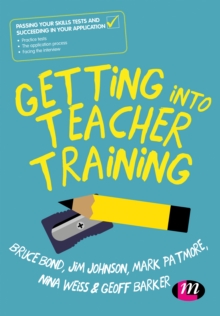 Image for Getting Into Teacher Training: Passing Your Skills Test and Succeeding in Your Application
