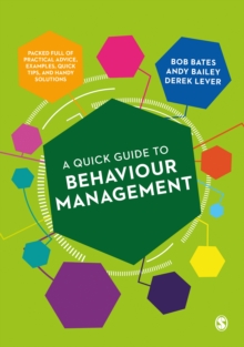 Image for A quick guide to behaviour management: packed full of practical advice, examples, quick tips, and handy solutions