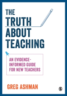 Image for Truth about Teaching: An evidence-informed guide for new teachers