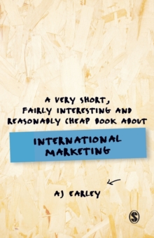 A Very Short, Fairly Interesting, Reasonably Cheap Book About… International Marketing