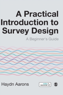 A Practical Introduction to Survey Design: A Beginner’s Guide