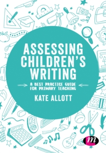 Image for Assessing Children's Writing: A Best Practice Guide for Primary Teaching
