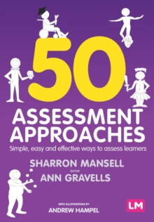 50 Assessment Approaches: Simple, easy and effective ways to assess learners