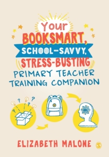 Image for Your booksmart, school-savvy, stress-busting primary teacher training companion