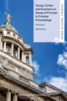 Image for Young, Corker and Summers on Abuse of Process in Criminal Proceedings