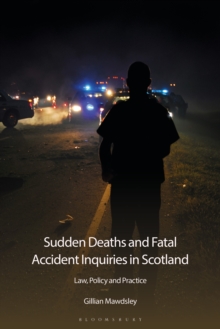 Image for Sudden Deaths and Fatal Accident Inquiries in Scotland: Law, Policy and Practice
