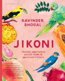 Jikoni: Proudly Inauthentic Recipes from an Immigrant Kitchen