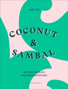 Coconut & Sambal: Recipes from my Indonesian Kitchen