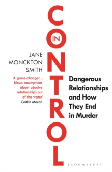 Image for In control  : dangerous relationships and how they end in murder