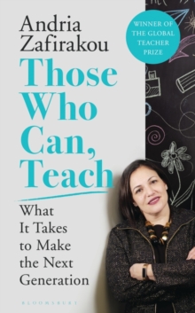 Image for Those Who Can, Teach: What It Takes to Make the Next Generation