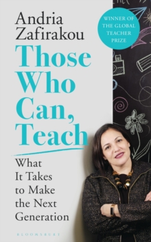 Image for Those who can, teach  : what it takes to make the next generation