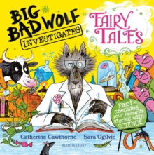 Big bad wolf investigates fairy tales  : fact-checking your favourite stories with science! by Cawthorne, Catherine cover image