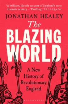 Image for The blazing world  : a new history of revolutionary England