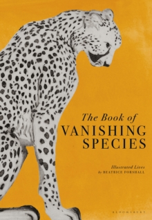 The Book of Vanishing Species: Illustrated Lives