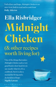 Image for Midnight chicken (& other recipes worth living for)