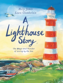 Image for A lighthouse story  : the magic and wonder of living by the sea