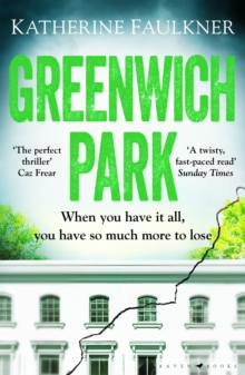 Greenwich Park: A twisty, compulsive debut thriller about friendships, lies and the secrets we keep to protect ourselves