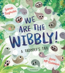 Image for We are the Wibbly!  : a tadpole's tale