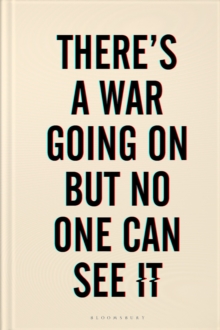 Cover for: There's a War Going On But No One Can See It