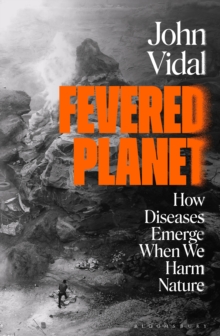 Image for Fevered planet  : how diseases emerge when we harm nature