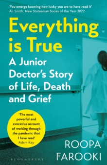 Everything is True: A junior doctor’s story of life, death and grief in a time of pandemic