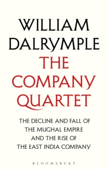 Image for The Company Quartet: The Anarchy, White Mughals, Return of a King and The Last Mughal