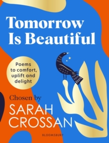 Image for Tomorrow is beautiful  : poems to comfort, uplift and delight