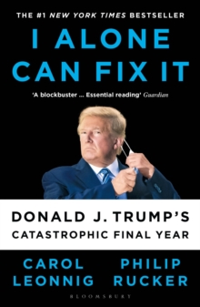 I Alone Can Fix It: Donald J. Trump’s Catastrophic Final Year