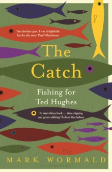 The Catch: Fishing for Ted Hughes