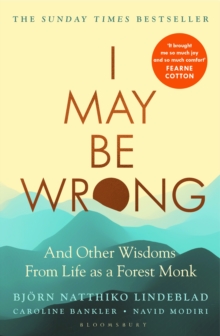 Image for I May Be Wrong: And Other Wisdoms from Life as a Forest Monk
