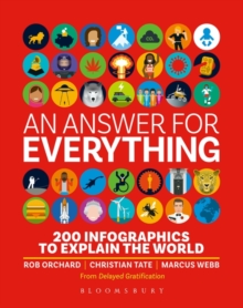 Image for An Answer for Everything: 200 Infographics to Explain Our Crazy World