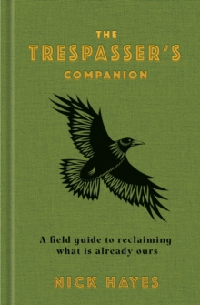 Image for The trespasser's companion  : a field guide to reclaiming what is already ours